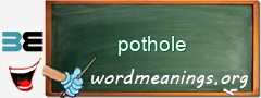 WordMeaning blackboard for pothole